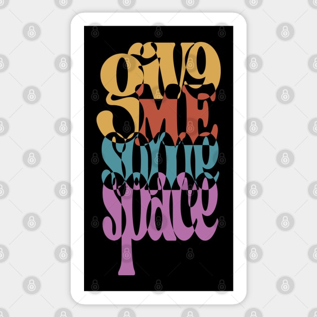 Give Me Some Space - Retro Typographic Art Sticker by TuncGK